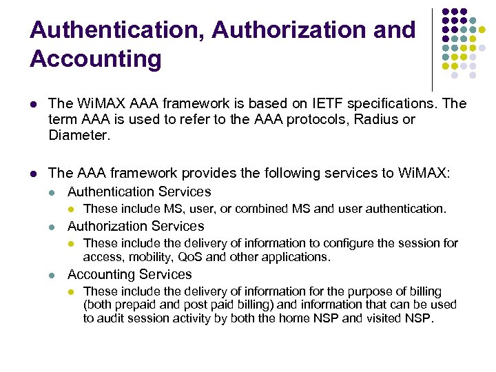 Authentication, Authorization and Accounting l The Wi. MAX AAA framework is based on IETF