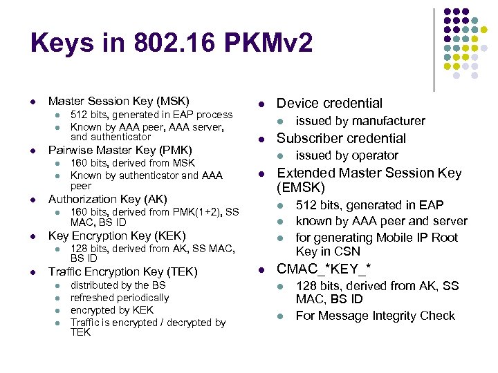 Keys in 802. 16 PKMv 2 l Master Session Key (MSK) l l l