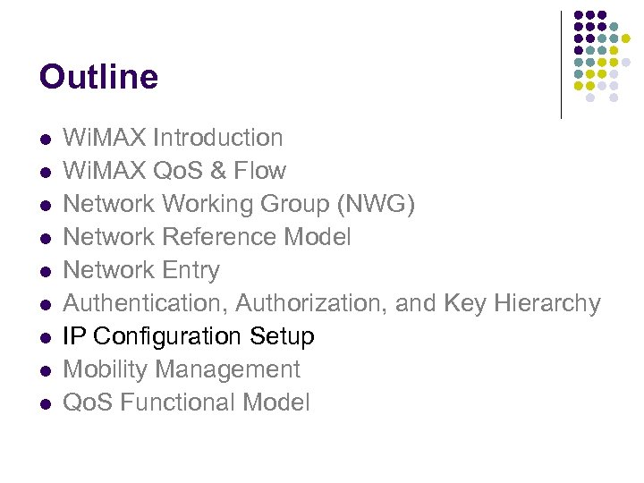 Outline l l l l l Wi. MAX Introduction Wi. MAX Qo. S &