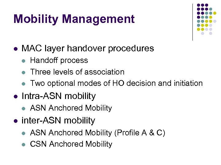 Mobility Management l MAC layer handover procedures l l Intra-ASN mobility l l Handoff