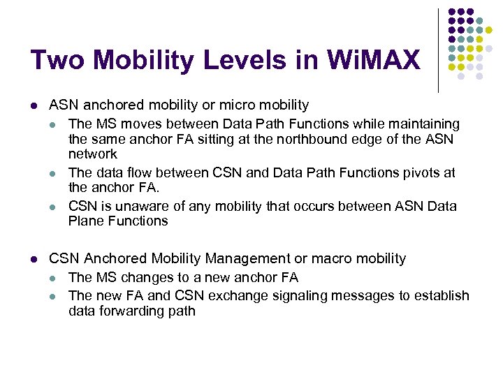 Two Mobility Levels in Wi. MAX l ASN anchored mobility or micro mobility l