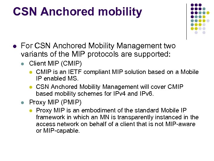 CSN Anchored mobility l For CSN Anchored Mobility Management two variants of the MIP