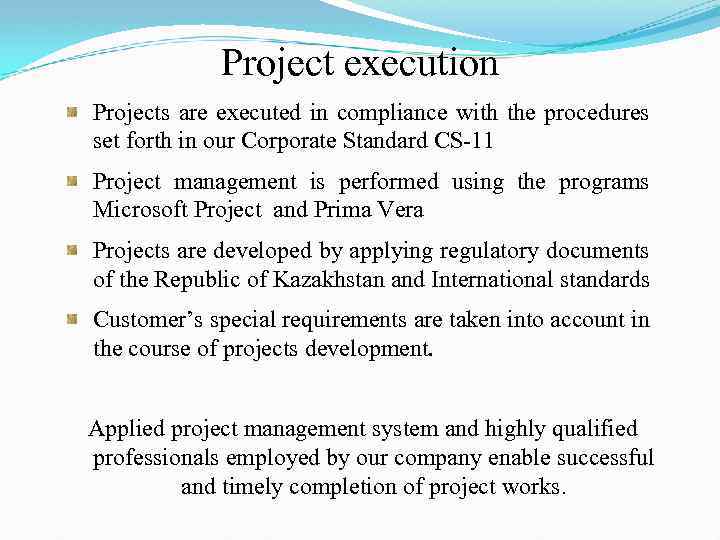 Project execution Projects are executed in compliance with the procedures set forth in our