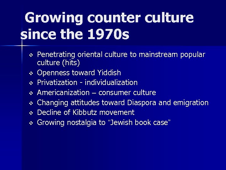 Growing counter culture since the 1970 s v v v v Penetrating oriental culture