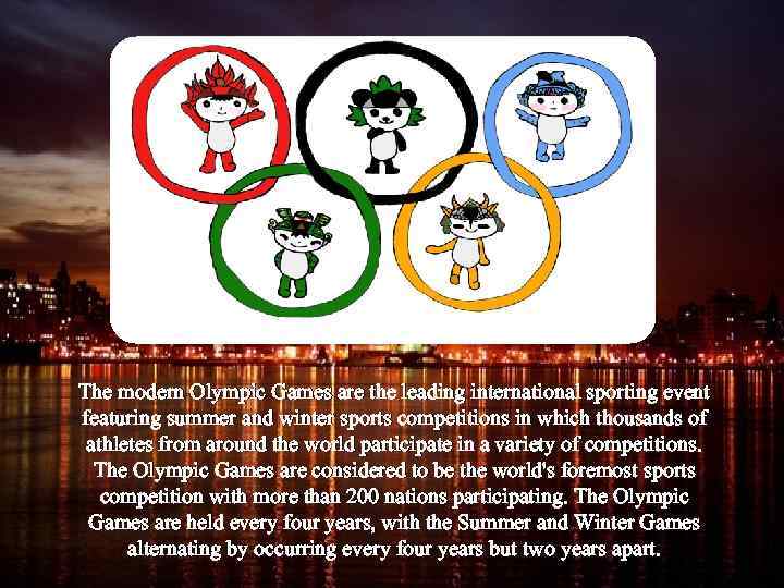 The modern Olympic Games are the leading international sporting event featuring summer and winter