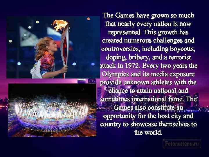 The Games have grown so much that nearly every nation is now represented. This