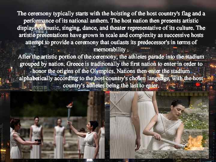 The ceremony typically starts with the hoisting of the host country's flag and a