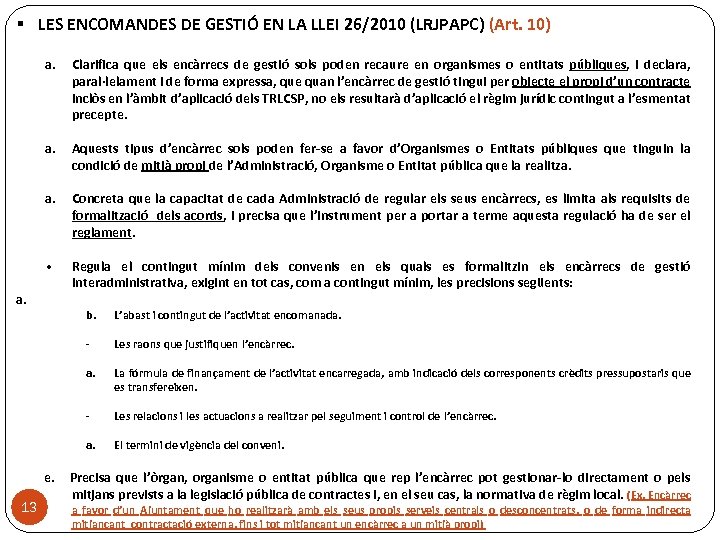 § LES ENCOMANDES DE GESTIÓ EN LA LLEI 26/2010 (LRJPAPC) (Art. 10) a. Aquests