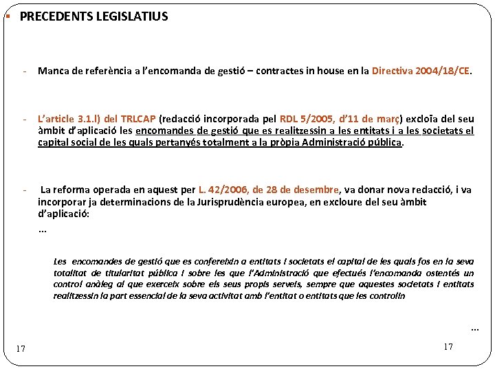 § PRECEDENTS LEGISLATIUS - Manca de referència a l’encomanda de gestió – contractes in