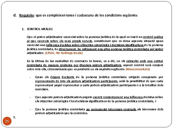 d. Requisits: que es compleixen totes i cadascuna de les condicions següents: 1. CONTROL