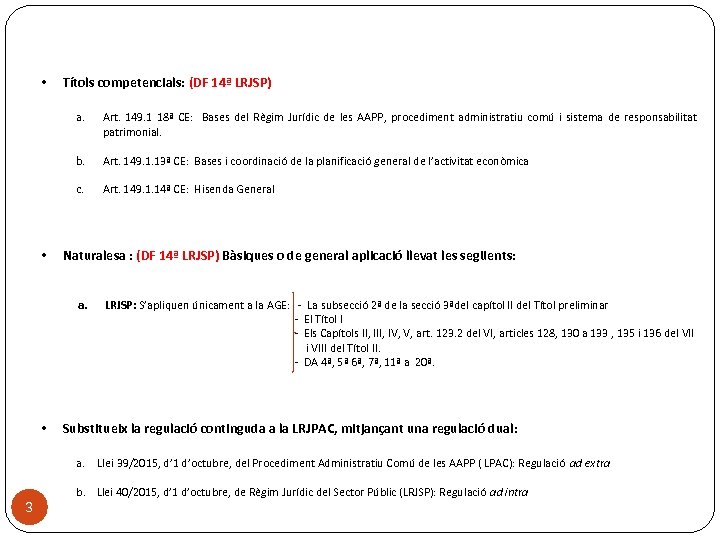  • Títols competencials: (DF 14ª LRJSP) a. b. Art. 149. 1. 13ª CE: