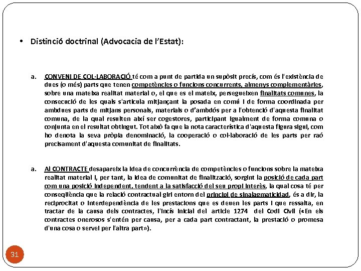  • Distinció doctrinal (Advocacia de l’Estat): a. 31 CONVENI DE COL·LABORACIÓ té com