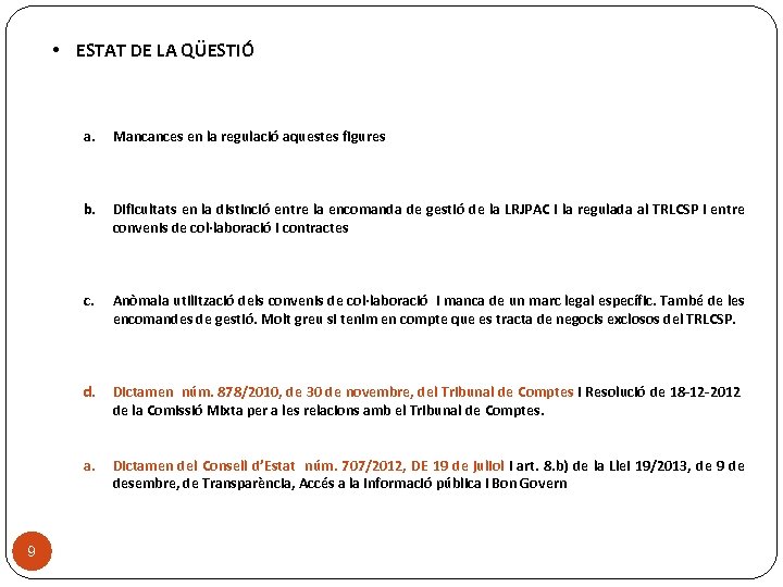  • ESTAT DE LA QÜESTIÓ a. b. Dificultats en la distinció entre la