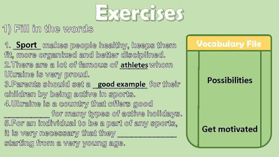 Exercises 1) Fill in the words Sport 1. ______ makes people healthy, keeps them