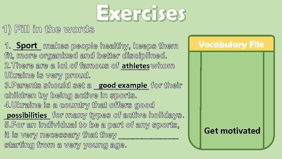 Exercises 1) Fill in the words Sport 1. ______ makes people healthy, keeps them