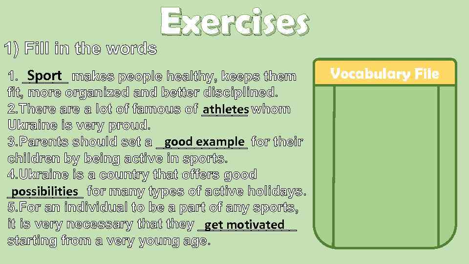 Exercises 1) Fill in the words Sport 1. ______ makes people healthy, keeps them