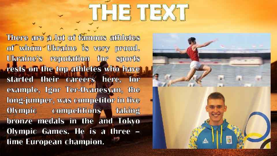 THE TEXT There a lot of famous athletes of whom Ukraine is very proud.