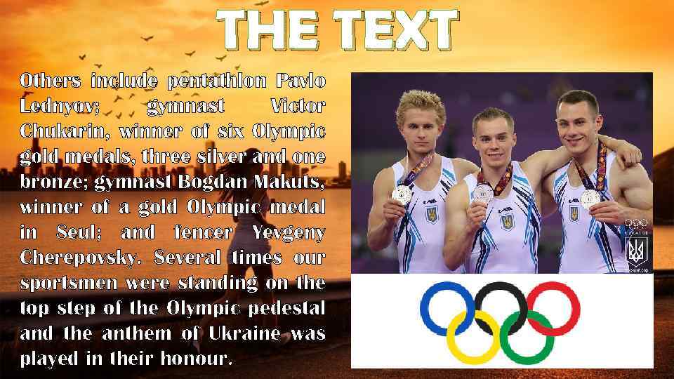 THE TEXT Others include pentathlon Pavlo Lednyov; gymnast Victor Chukarin, winner of six Olympic