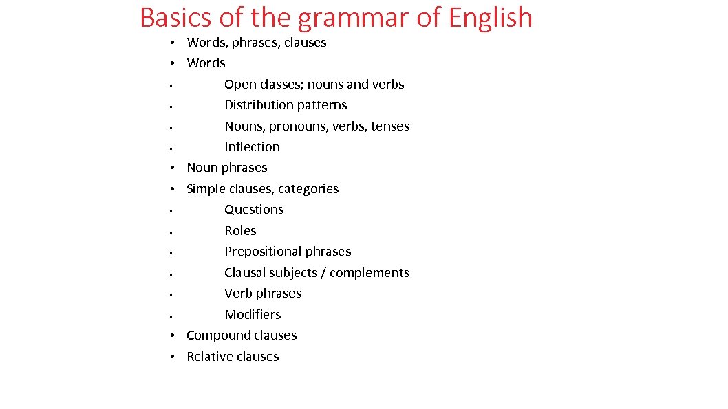 Basics of the grammar of English • Words, phrases, clauses • Words • Open