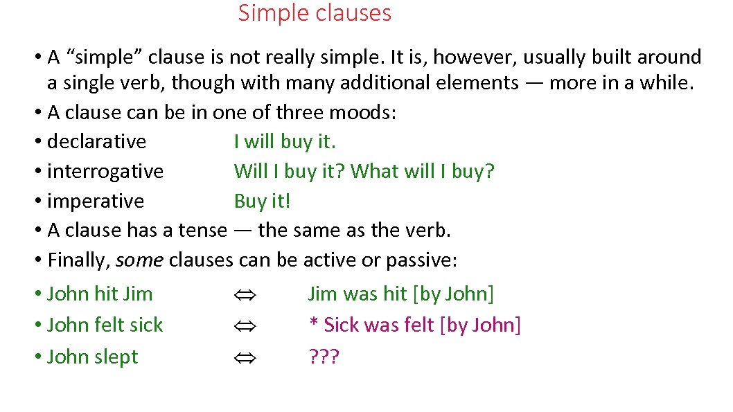 Simple clauses • A “simple” clause is not really simple. It is, however, usually