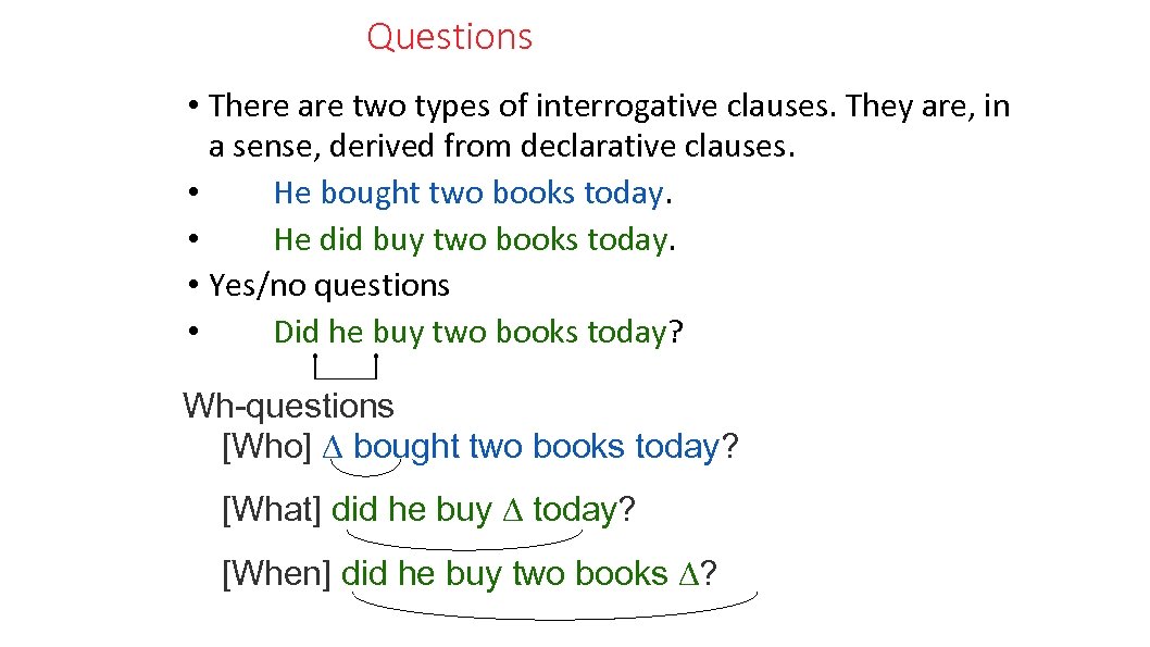 Questions • There are two types of interrogative clauses. They are, in a sense,