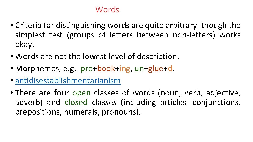Words • Criteria for distinguishing words are quite arbitrary, though the simplest test (groups
