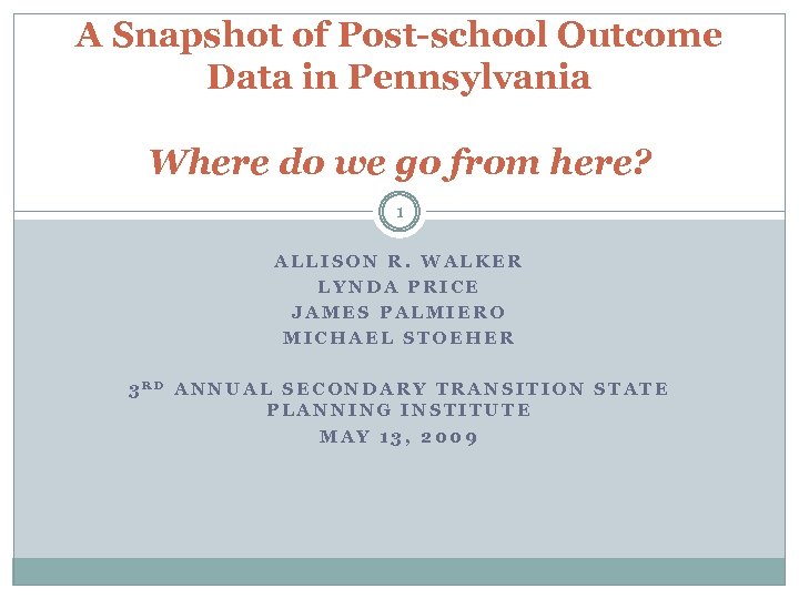 A Snapshot of Post-school Outcome Data in Pennsylvania Where do we go from here?