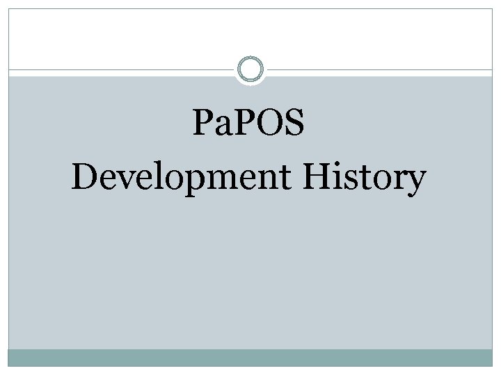 Pa. POS Development History 