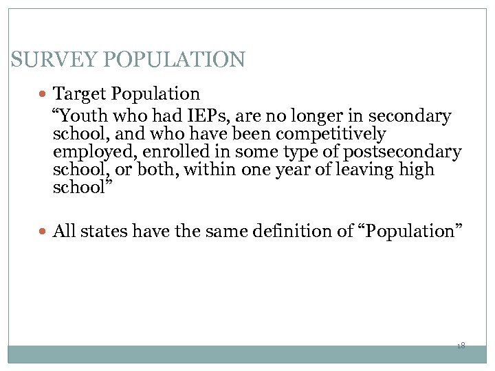  SURVEY POPULATION Target Population “Youth who had IEPs, are no longer in secondary