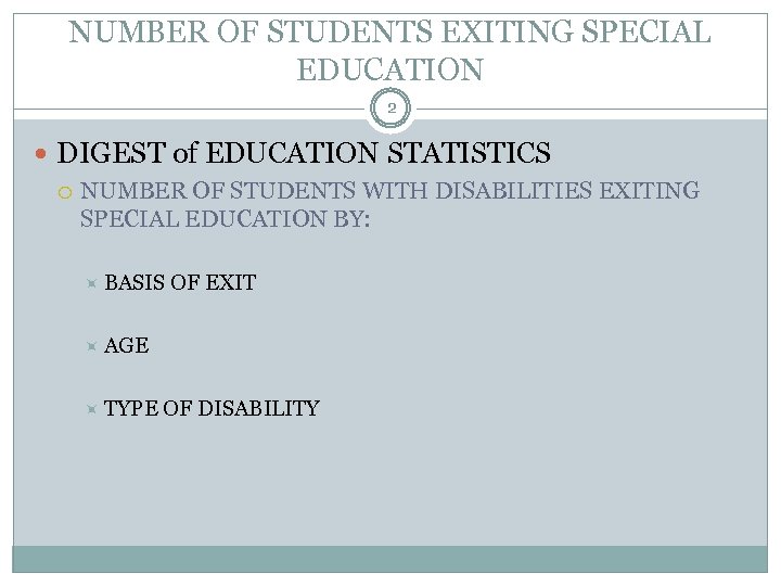 NUMBER OF STUDENTS EXITING SPECIAL EDUCATION 2 DIGEST of EDUCATION STATISTICS NUMBER OF STUDENTS