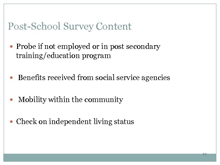 Post-School Survey Content Probe if not employed or in post secondary training/education program Benefits