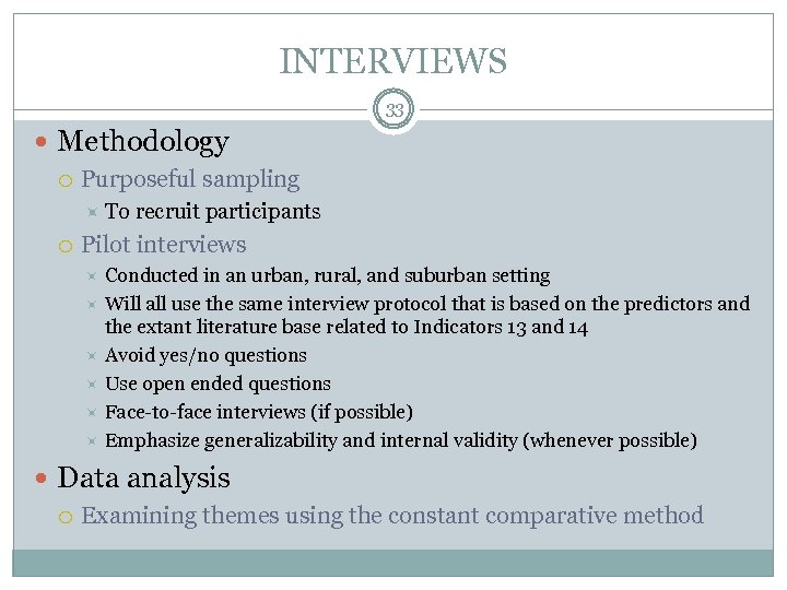 INTERVIEWS 33 Methodology Purposeful sampling To recruit participants Pilot interviews Conducted in an urban,