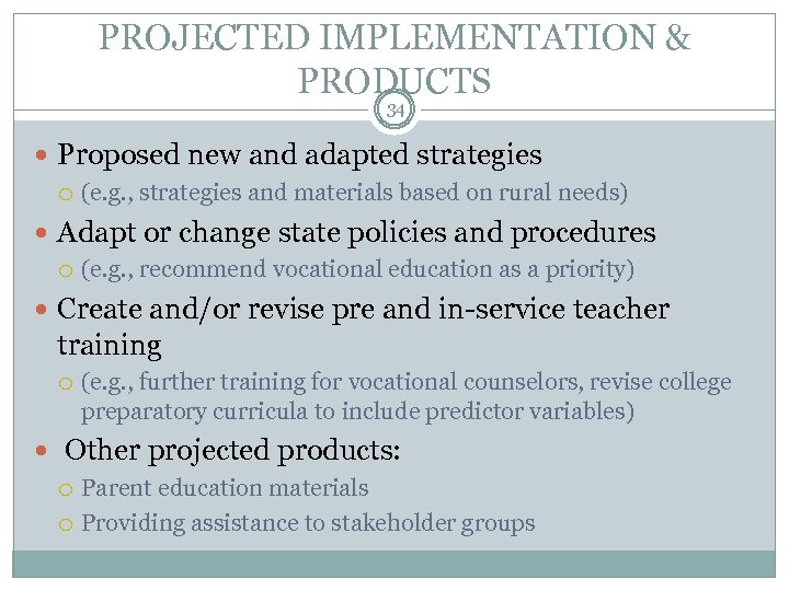 PROJECTED IMPLEMENTATION & PRODUCTS 34 Proposed new and adapted strategies (e. g. , strategies