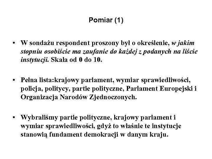 Pomiar (1) • W sondażu respondent proszony był o określenie, w jakim stopniu osobiście