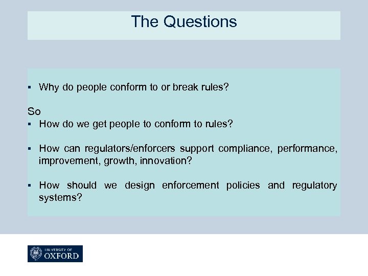 The Questions § Why do people conform to or break rules? So § How