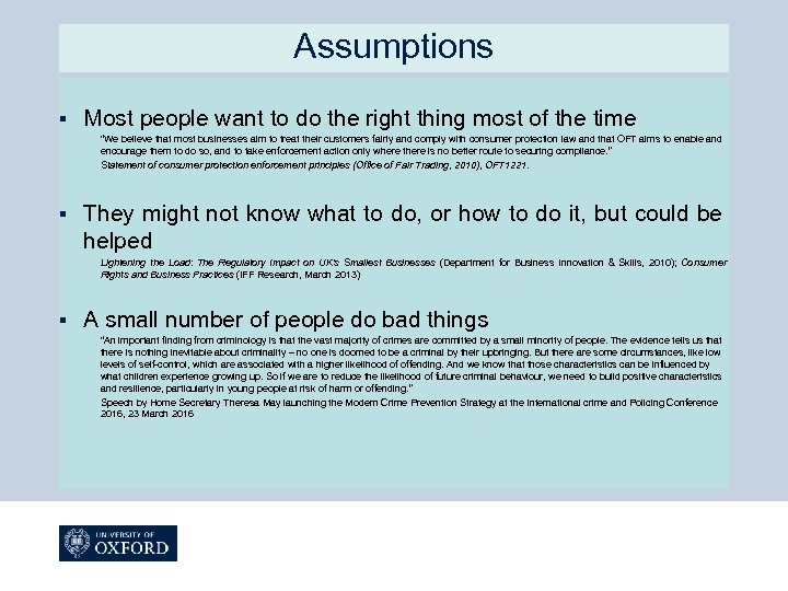 Assumptions § Most people want to do the right thing most of the time