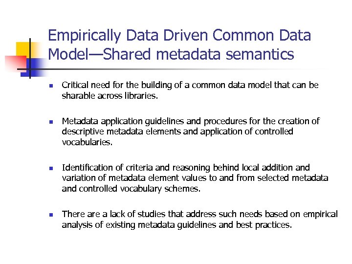Empirically Data Driven Common Data Model—Shared metadata semantics n n Critical need for the