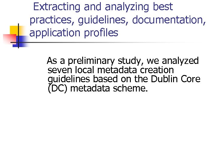  Extracting and analyzing best practices, guidelines, documentation, application profiles As a preliminary study,