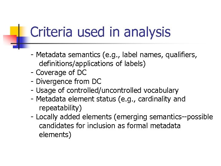 Criteria used in analysis - Metadata semantics (e. g. , label names, qualifiers, definitions/applications