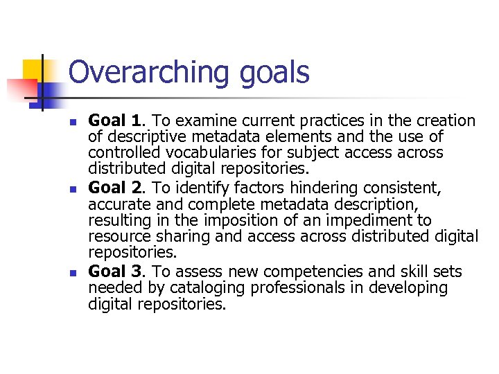 Overarching goals n n n Goal 1. To examine current practices in the creation