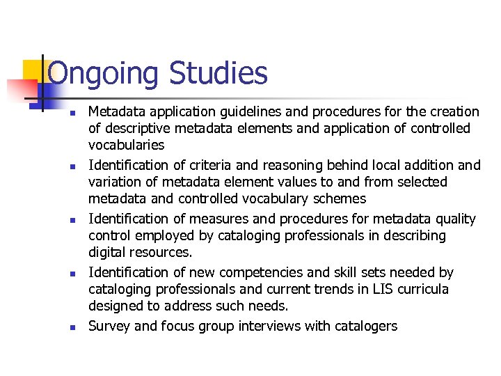 Ongoing Studies n n n Metadata application guidelines and procedures for the creation of