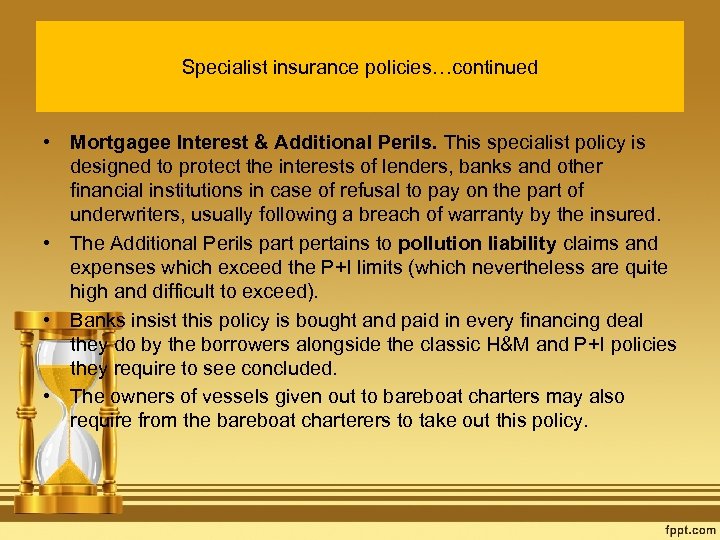 Specialist insurance policies…continued • Mortgagee Interest & Additional Perils. This specialist policy is designed