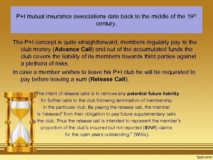 P+I mutual insurance associations date back to the middle of the 19 th century.