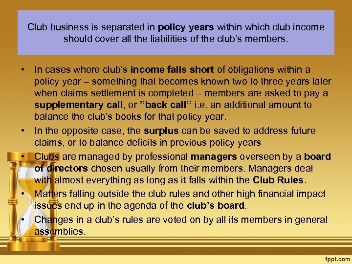 Club business is separated in policy years within which club income should cover all