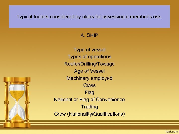 Typical factors considered by clubs for assessing a member’s risk. A. SHIP Type of