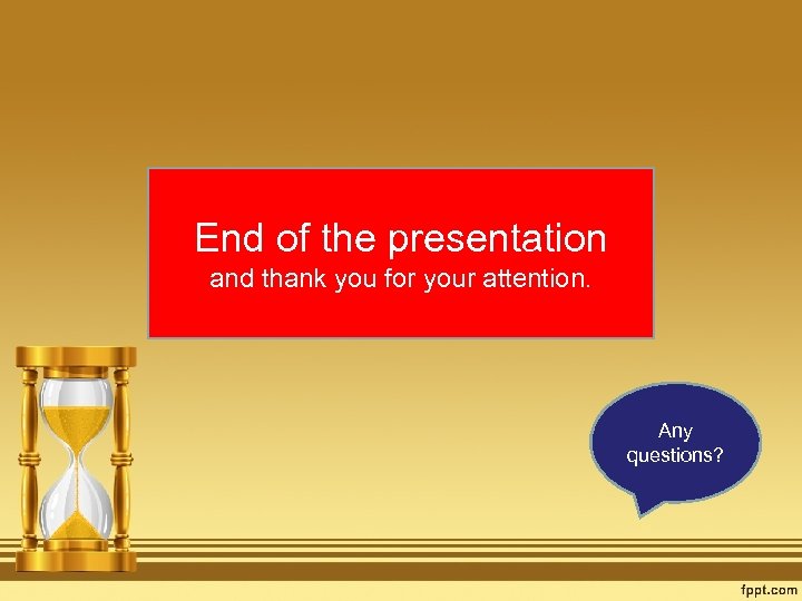 End of the presentation and thank you for your attention. Any questions? 