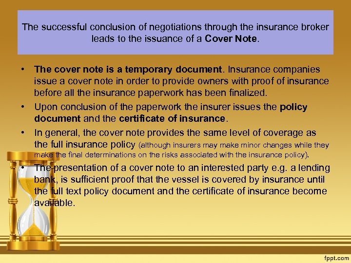 The successful conclusion of negotiations through the insurance broker leads to the issuance of