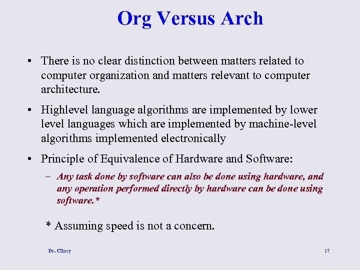 Org Versus Arch • There is no clear distinction between matters related to computer