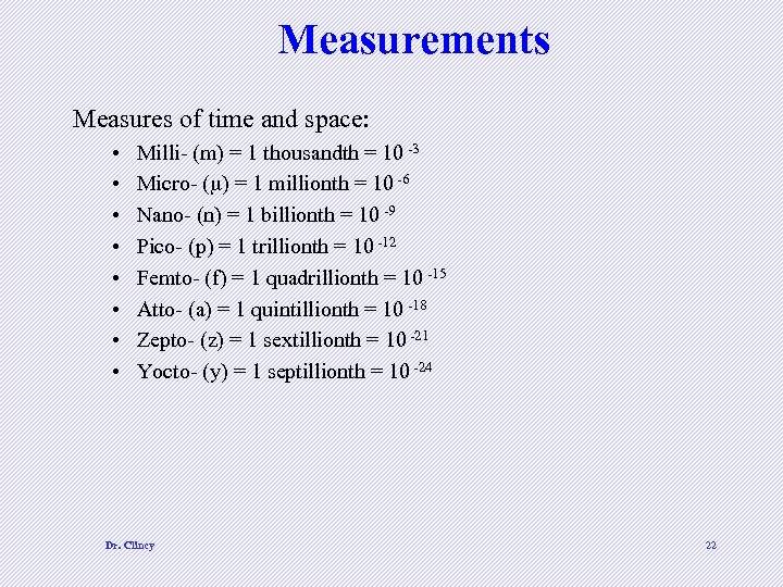 Measurements Measures of time and space: • • Milli- (m) = 1 thousandth =