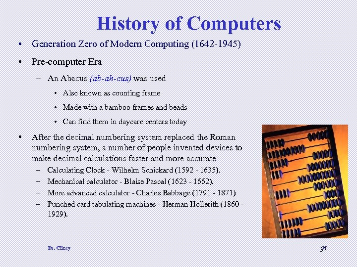 History of Computers • Generation Zero of Modern Computing (1642 -1945) • Pre-computer Era